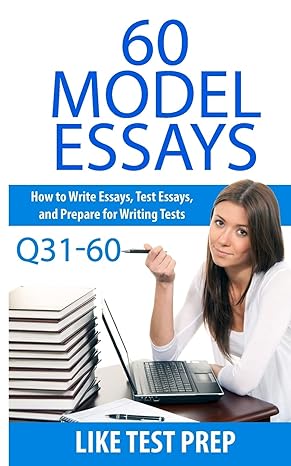 60 model essays q31 60 120 model essay 30 day pack 2 1st edition like test prep 1502341395, 978-1502341396