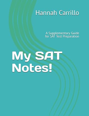 my sat notes a supplementary guide for sat test preparation 1st edition hannah carrillo b0cmfw645n