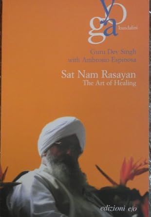 sat nam rasayan the art of healing 1st edition guru dev singh ,ambrosio espinosa 8876416978, 978-8876416972