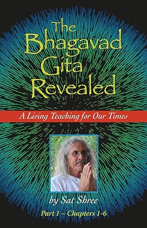 the bhagavad gita revealed a living teaching for our times 1st edition sat shree 1732305900, 978-1732305908