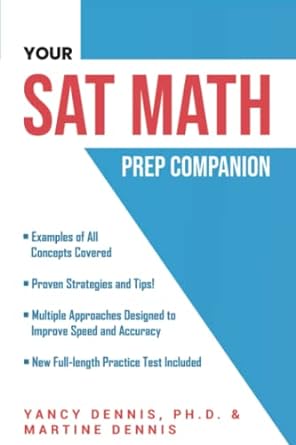 your sat math prep companion 1st edition yancy dennis ph.d., martine dennis 979-8373150897