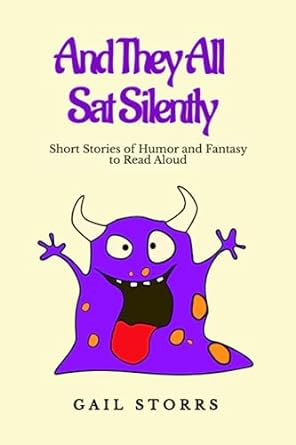 and they all sat silently short stories of humor and fantasy to read aloud 1st edition gail storrs