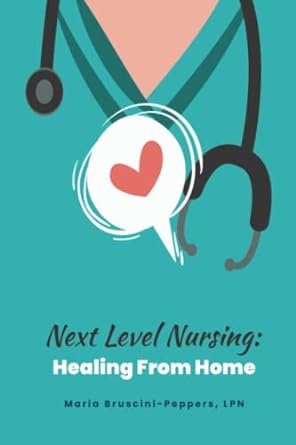 next level nursing healing from home 1st edition maria bruscini peppers, lpn 979-8367293678
