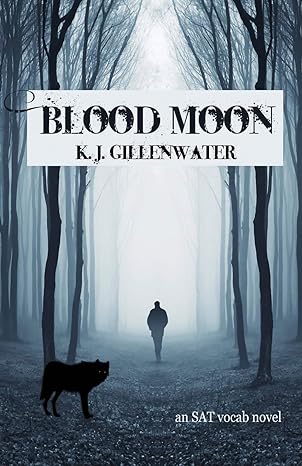 blood moon an sat vocab novel 1st edition k j gillenwater 1087917263, 978-1087917269