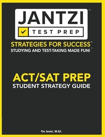 jantzi test prep act/sat prep student strategy guide 1st edition tim jantzi m. ed. 1483913953, 978-1483913957