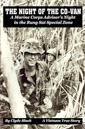 the night of the co van a marine corps advisor s night in the rung sat special zone 1st edition clyde black