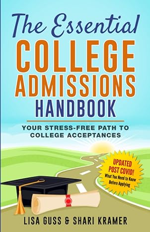 the essential college admissions handbook your stress free path to college acceptances 1st edition shari