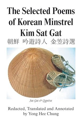 the selected poems of korean minstrel kim sat gat 1st edition yong hee chung 1425167594, 978-1425167592