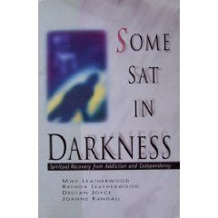 some sat in darkness spiritual recovery from addiction and codependency 1st edition