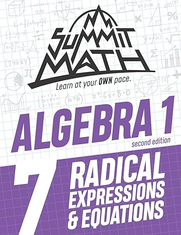 summit math algebra 1 book 7 radical expressions and equations 1st edition alex joujan 1712427172,