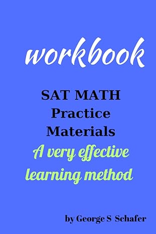 workbook sat math practice materials a very effective learning method 1st edition george s schafer