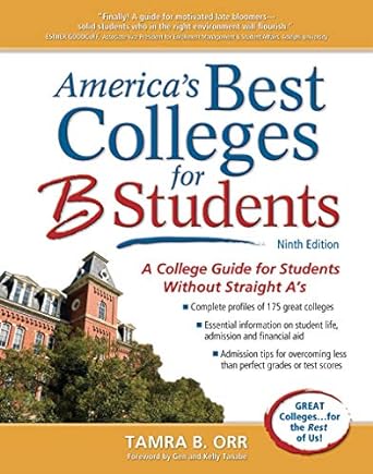 america s best colleges for b students a college guide for students without straight a s 9th edition tamra b.