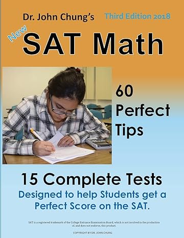 dr john chung s sat math 60 perfect tips and 15 complete tests 3rd edition dr. john chung 1481959794,