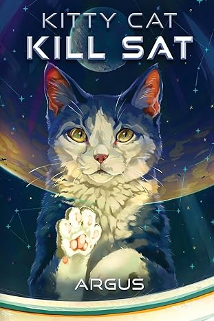 kitty cat kill sat a feline space adventure 1st edition argus 1039425925, 978-1039425927
