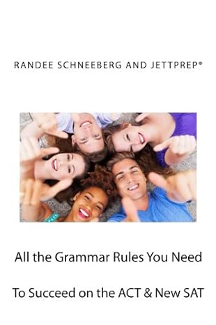 all the grammar rules you need to succeed on the act and new sat 1st edition randee schneeberg, j.d.,