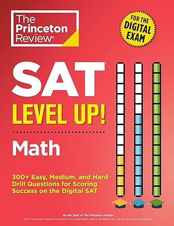 sat level up math 300+ easy medium and hard drill questions for scoring success on the digital sat 1st