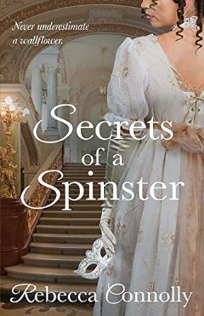secrets of a spinster  rebecca connolly 1943048088, 978-1943048083