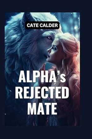 alphas rejected mate  cate calder b0crh5d6tl, 979-8873875702