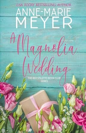 a magnolia wedding a sweet small town story  anne marie meyer b0952ryh2l, 979-8505436455