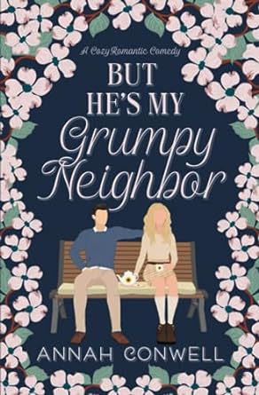 but hes my grumpy neighbor a cozy romantic comedy  annah conwell b0cfzc26c4, 979-8858033042