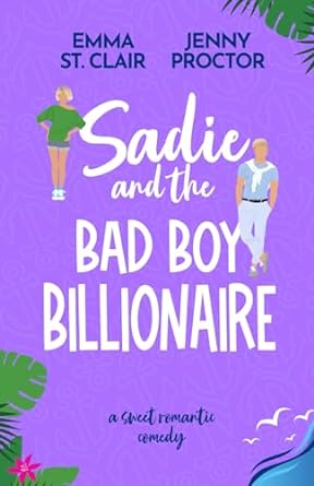 sadie and the bad boy billionaire a sweet romantic comedy  jenny proctor ,emma st clair b0crqcvqq3,