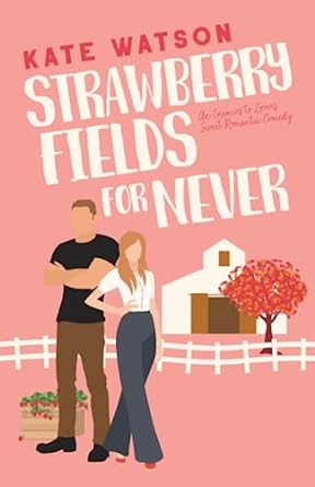 strawberry fields for never an enemies to lovers sweet romantic comedy  kate watson b0c6w6ygg2, 979-8393614287