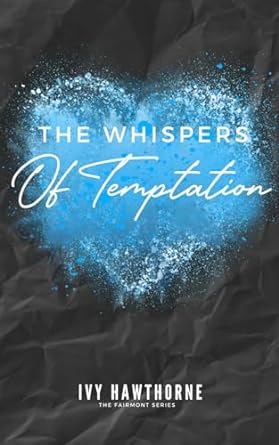 the whispers of temptation  ivy hawthorne b0cr6rv583, 979-8863293721