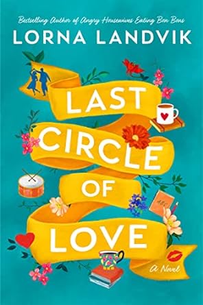 last circle of love a novel  lorna landvik 1662506260, 978-1662506260