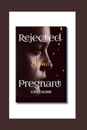 rejected and pregnant  cate calder b0ct3sbyl7, 979-8877129948