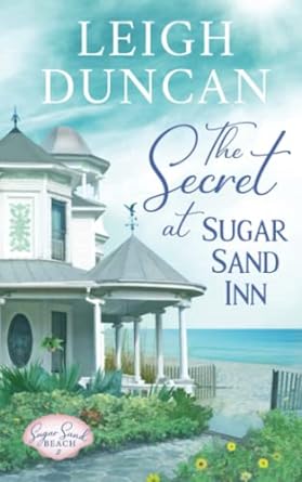 the secret at sugar sand inn clean and wholesome contemporary womens fiction  leigh duncan 1944258272,