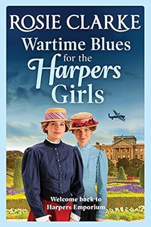 wartime blues for the harpers girls brand new in the harpers emporium saga series from bestseller rosie