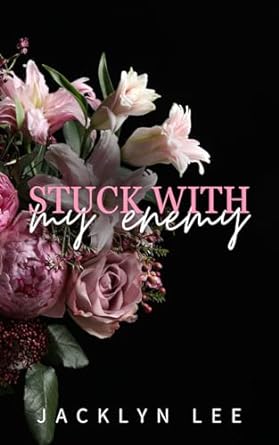 stuck with my enemy an enemies to lovers romantic suspense  jacklyn lee b0crl3818t, 979-8874028404