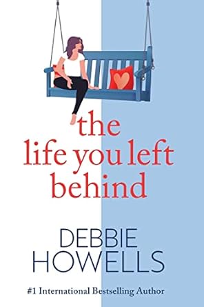 the life you left behind a breathtaking story of love loss and happiness from sunday times bestseller debbie