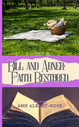 bill and abner faith restored  ann albert rose b0chlcblnh, 979-8859966127