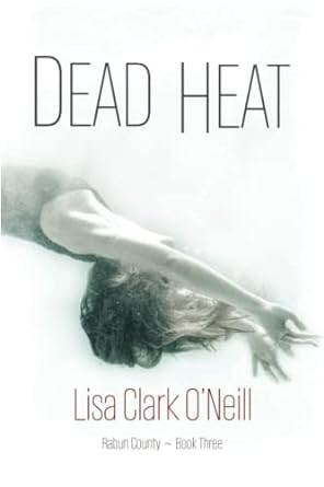 dead heat  lisa clark o'neill b09whb6j99, 979-8439249015