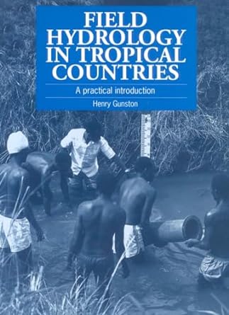 field hydrology in tropical countries a practical introduction 1st edition henry gunston 1853394270,