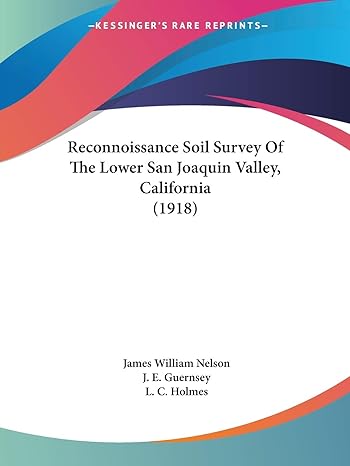 reconnoissance soil survey of the lower san joaquin valley california 1st edition james william nelson ,j e