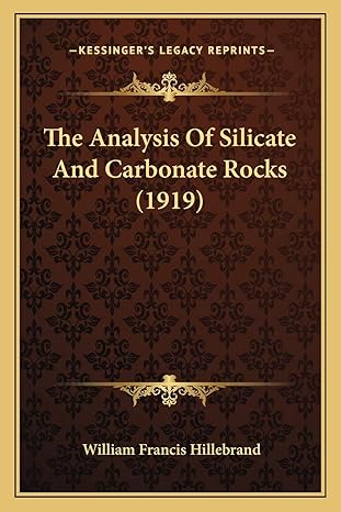 the analysis of silicate and carbonate rocks 1st edition william francis hillebrand 1166990559, 978-1166990558