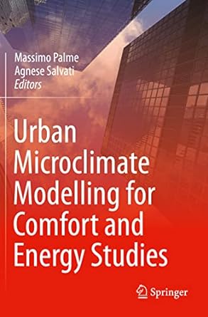 urban microclimate modelling for comfort and energy studies 1st edition massimo palme ,agnese salvati