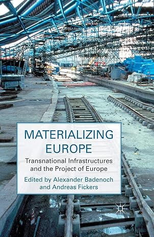 materializing europe transnational infrastructures and the project of europe 1st edition a badenoch ,a