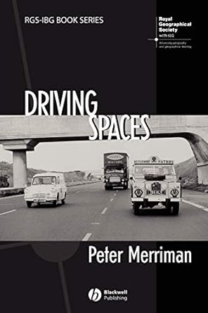 driving spaces a cultural historical geography of englands m1 motorway 1st edition peter merriman 1405130725,