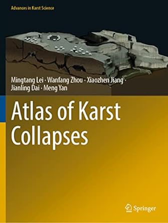 atlas of karst collapses 1st edition mingtang lei ,wanfang zhou ,xiaozhen jiang ,jianling dai ,meng yan