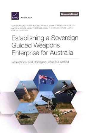 establishing a sovereign guided weapons enterprise for australia international and domestic lessons learned