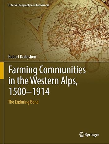 farming communities in the western alps 1500 1914 the enduring bond 1st edition robert dodgshon 3030163636,