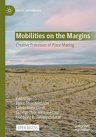 mobilities on the margins creative processes of place making 1st edition bjorn thorsteinsson ,katrin anna