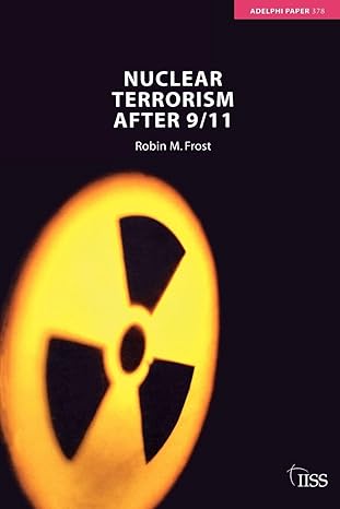nuclear terrorism after 9/11 1st edition robin m frost 0415399920, 978-0415399920