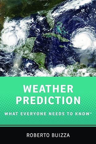 weather prediction what everyone needs to knowr 1st edition roberto buizza 0197652123, 978-0197652121