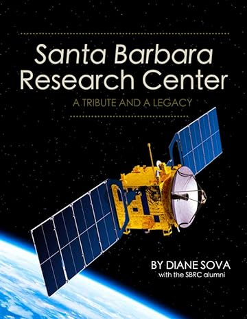 santa barbara research center a tribute and a legacy 1st edition diane sova 979-8700296670
