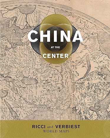 china at the center ricci and verbiest world maps 1st edition m antoni j ucerler ,theodore n foss ,mark