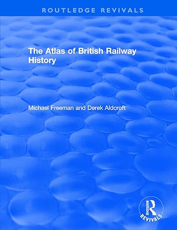 the routledge revivals the atlas of british railway history 1st edition michael freeman ,derek aldcroft